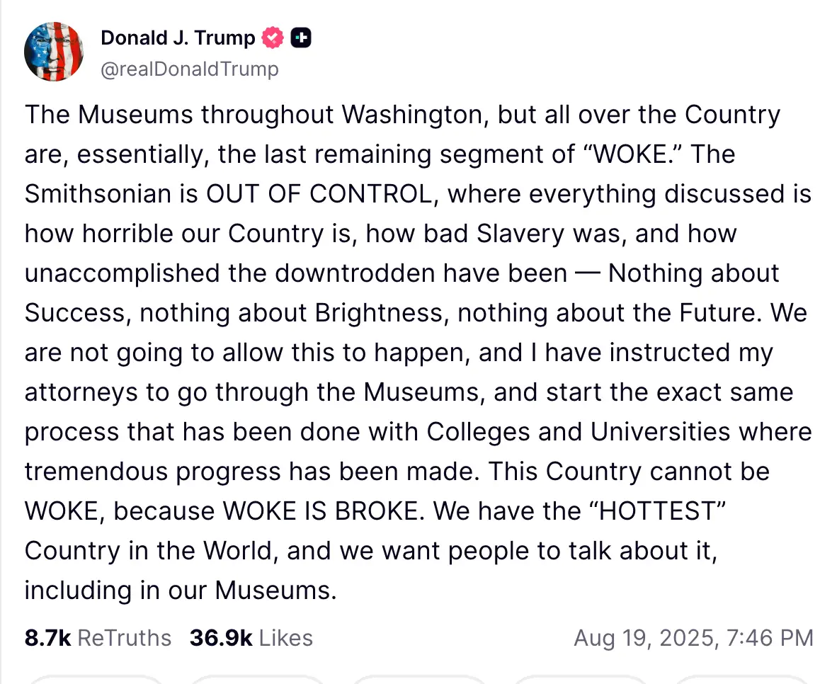 He claimed that the Smithsonian was 'out of control' (TruthSocial/@realDonaldTrump)