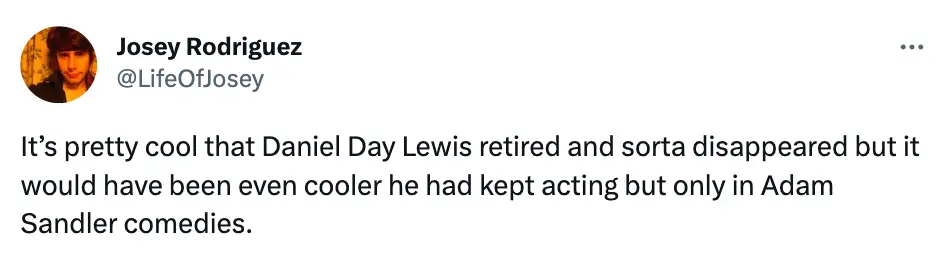 One fan wished he kept on acting - but only in Adam Sandler comedies.