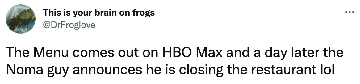 Many Twitter users linked news of the restaurant's closure to the release of The Menu.