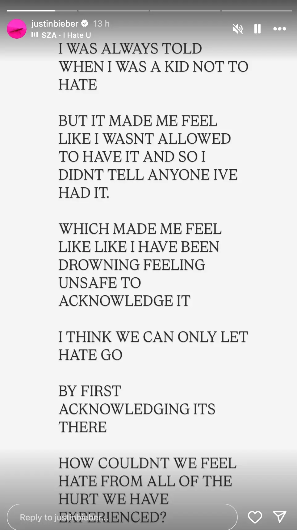 The Canadian singer took to social media to voice how he now acknowledges the hate he has experienced (Instagram/justinbieber)