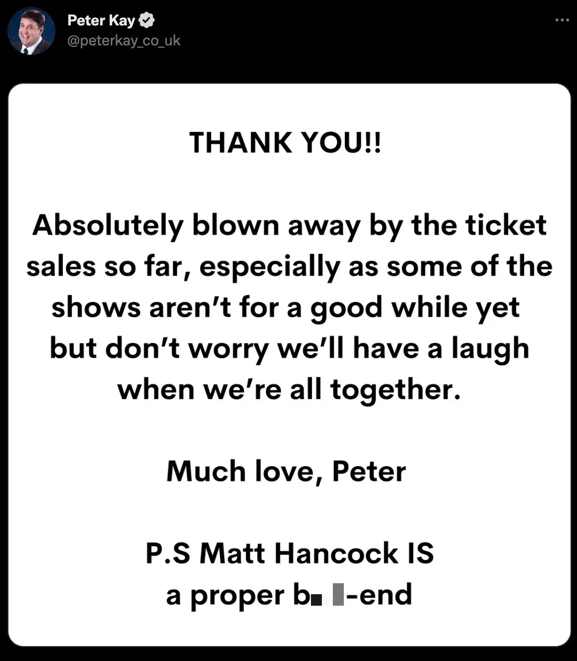 Peter Kay thanked his fans for buying tickets to his new tour.