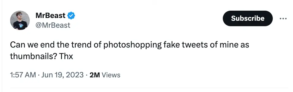 He's implored people to stop mocking up tweets for views.