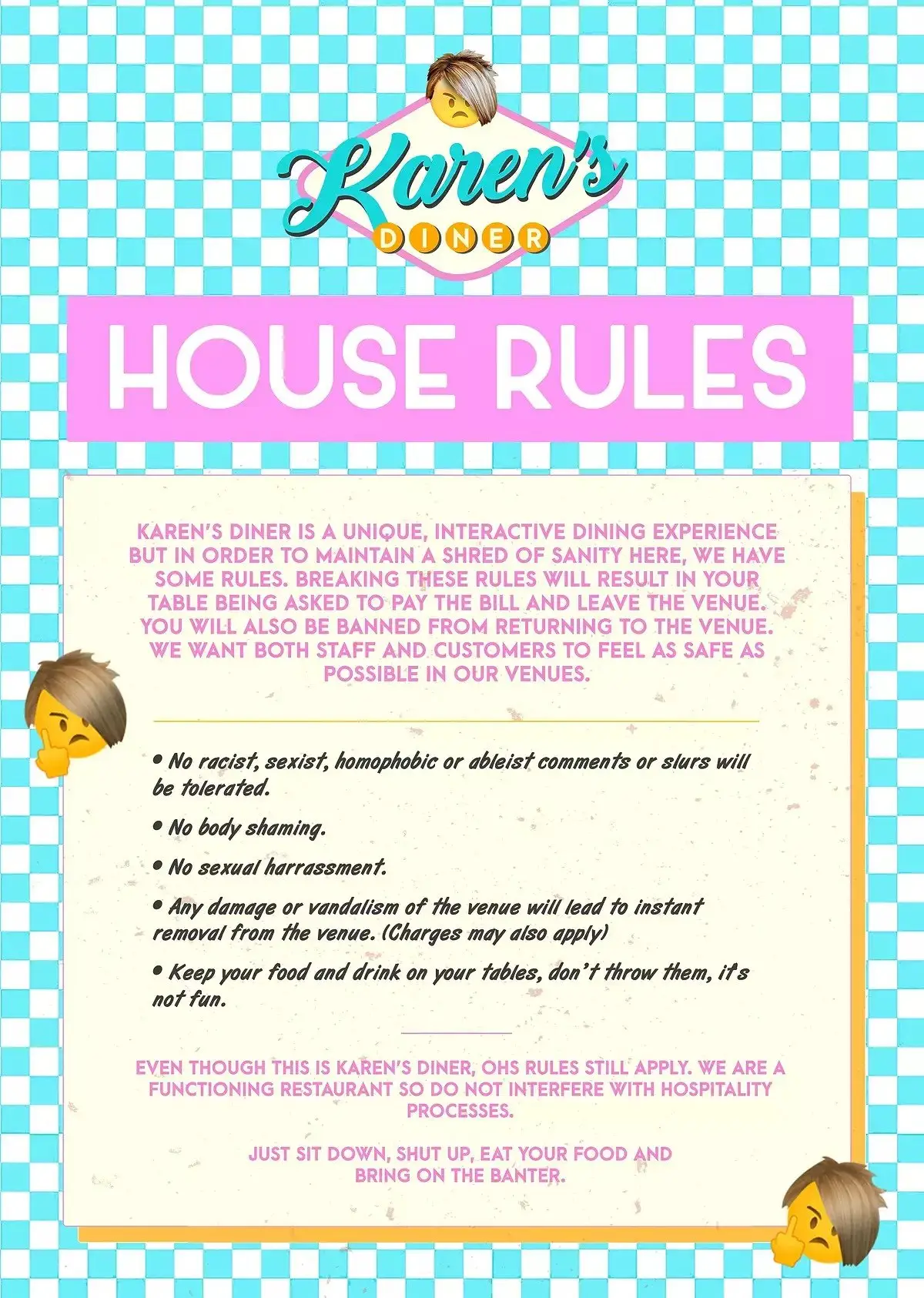 If you break the rules, you're asked to pay the bill and leave immediately.