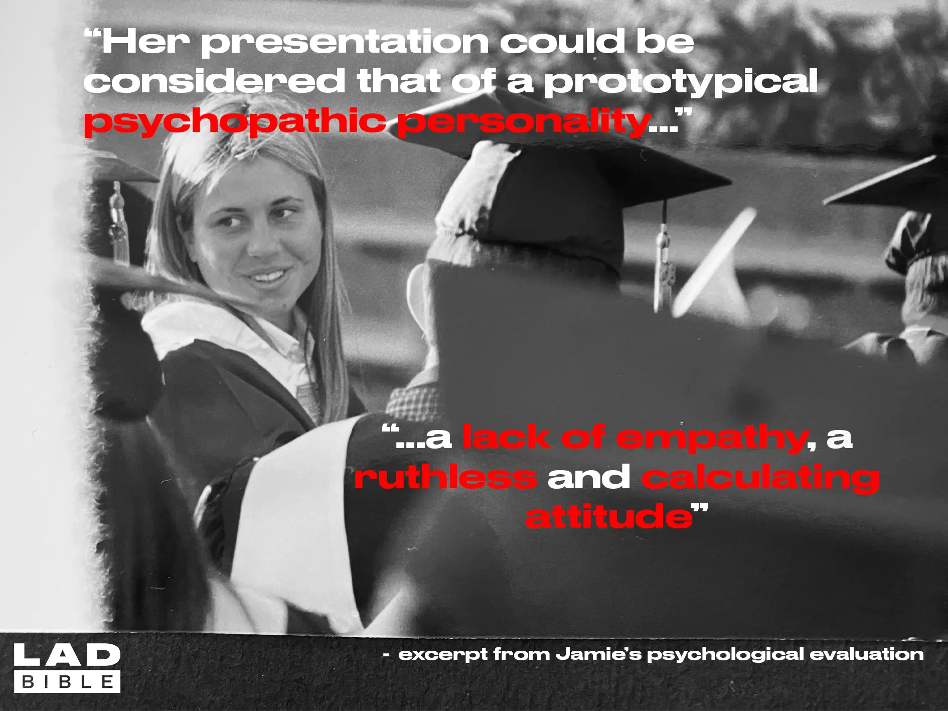 A doctor said Jamie has a 'prototypical psychopathic personality' (Supplied)